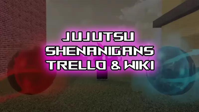 Jujutsu Shenanigans: Hướng dẫn chính thức của Trello và Wiki