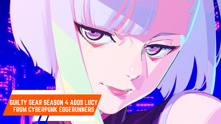 Guilty Gear, Cyberpunk Edgerunners'tan Lucy'yi Ekliyor